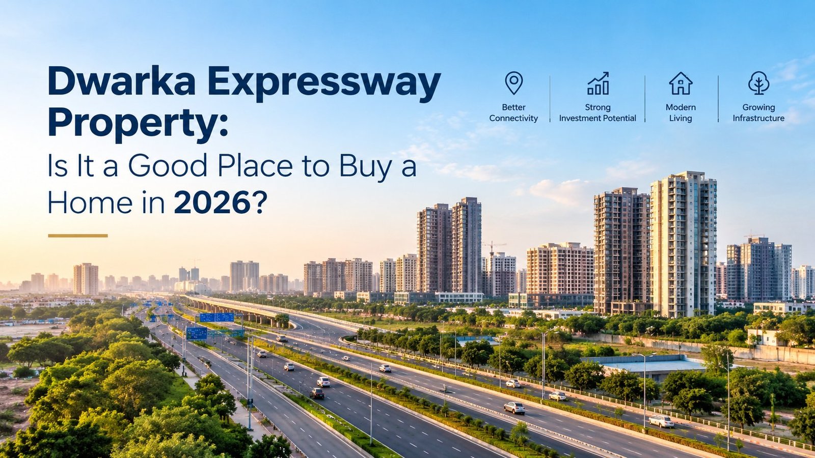 Dwarka Expressway Property in 2026: Prices, Infrastructure and the Case for Buying a Home
